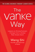 The Vanke Way: Lessons on Driving Turbulent Change from a Global Real Estate Giant - Shi Wang