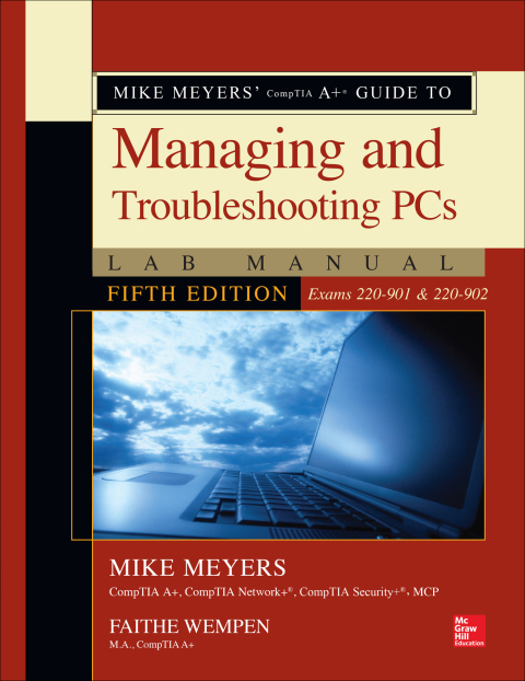 Cover image for book Mike Meyers' CompTIA A+ Guide to Managing and Troubleshooting PCs Lab Manual, Fifth Edition (Exams 220-901 & 220-902)