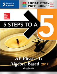 صورة الغلاف: 5 Steps to a 5 AP Physics 1 2017, Cross-Platform Prep Course (e-book) 3rd edition 9781259643552