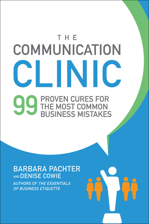 Cover image for book The Communication Clinic: 99 Proven Cures for the Most Common Business Mistakes