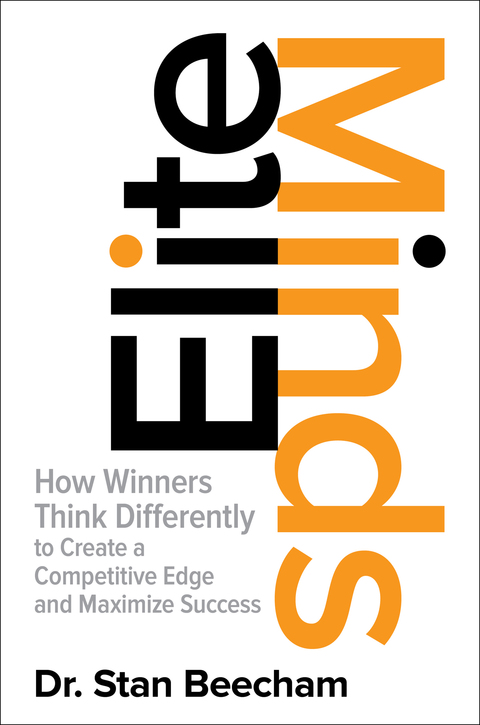 Cover image for book Elite Minds: How Winners Think Differently to Create a Competitive Edge and Maximize Success