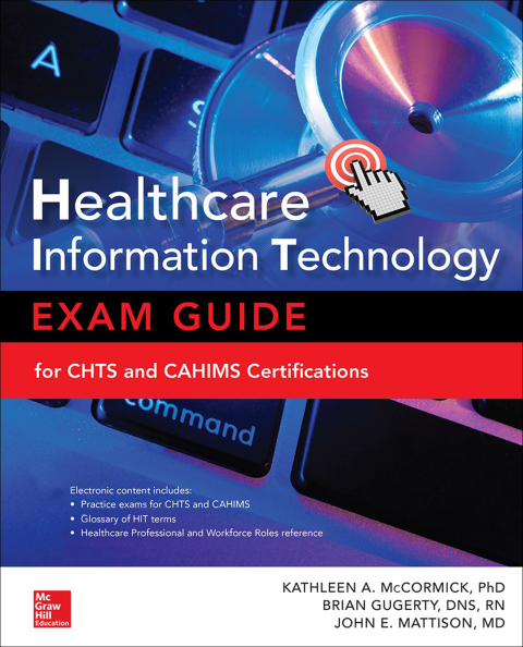 Cover image for book Healthcare Information Technology Exam Guide for CHTS and CAHIMS Certifications