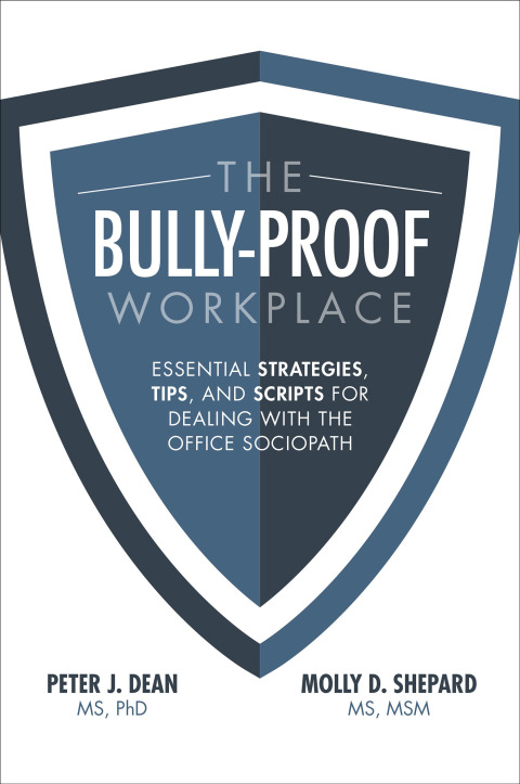Cover image for book The Bully-Proof Workplace: Essential Strategies, Tips, and Scripts for Dealing with the Office Sociopath