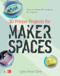 صورة الغلاف: 3D Printer Projects for Makerspaces 1st edition 9781259860386