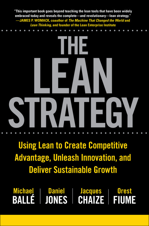 Cover image for book The Lean Strategy: Using Lean to Create Competitive Advantage, Unleash Innovation, and Deliver Sustainable Growth