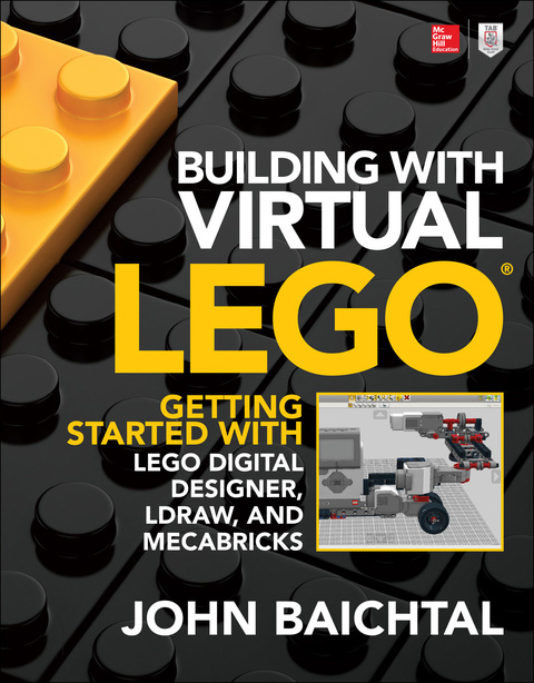 Cover image for book Building with Virtual LEGO: Getting Started with LEGO Digital Designer, LDraw, and Mecabricks
