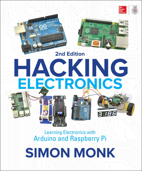 Cover image for book Hacking Electronics: Learning Electronics with Arduino and Raspberry Pi, Second Edition