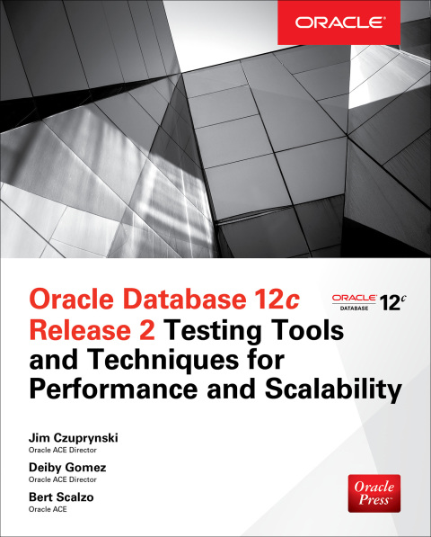 Cover image for book Oracle Database 12c Release 2 Testing Tools and Techniques for Performance and Scalability
