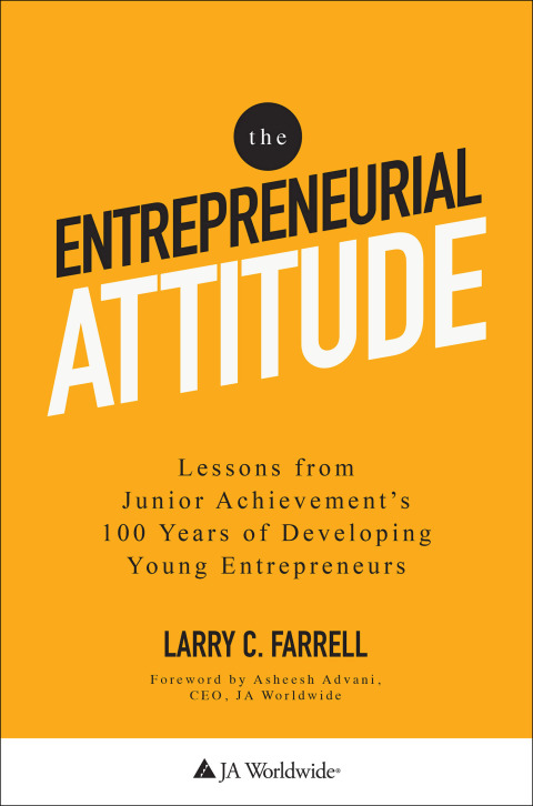 Cover image for book The Entrepreneurial Attitude: Lessons From Junior Achievement's 100 Years Of Developing Young Entrepreneurs