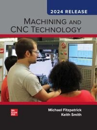 Machining And Cnc Technology 4th Edition Print Isbn 9781259827440 Etext Isbn 9781260047837 Vitalsource