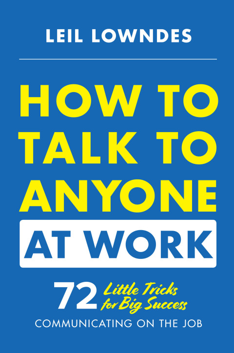 Cover image for book How to Talk to Anyone at Work: 72 Little Tricks for Big Success Communicating on the Job