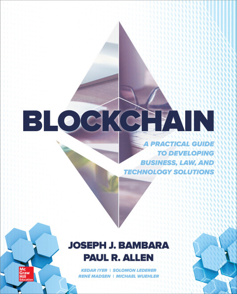 Cover image for book Blockchain: A Practical Guide to Developing Business, Law, and Technology Solutions