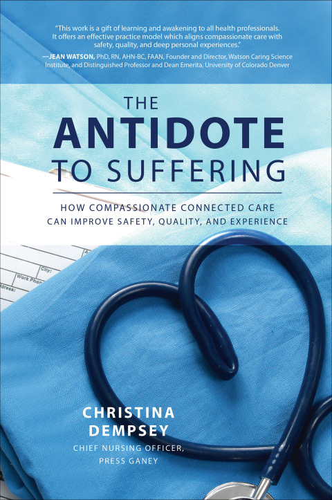 Cover image for book The Antidote to Suffering: How Compassionate Connected Care Can Improve Safety, Quality, and Experience