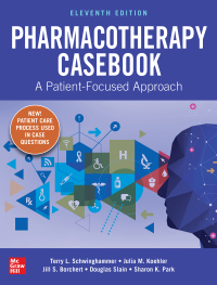 Pharmacotherapy Casebook A Patient Focused Approach Eleventh Edition 11th Edition 9781260116670 9781260116687 Vitalsource