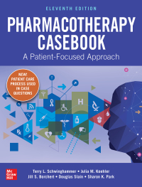 Pharmacotherapy Casebook: A Patient-Focused Approach 11th Edition