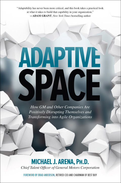 Cover image for book Adaptive Space: How GM and Other Companies are Positively Disrupting Themselves and Transforming into Agile Organizations