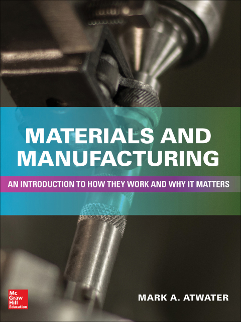 Cover image for book Materials and Manufacturing: An Introduction to How they Work and Why it Matters