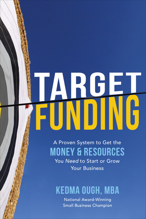 Cover image for book Target Funding: A Proven System to Get the Money and Resources You Need to Start or Grow Your Business