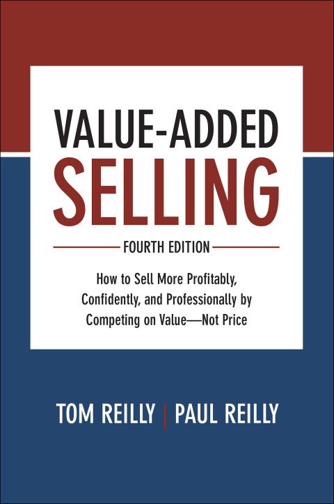 Cover image for book Value-Added Selling, Fourth Edition: How to Sell More Profitably, Confidently, and Professionally by Competing on Value—Not Price