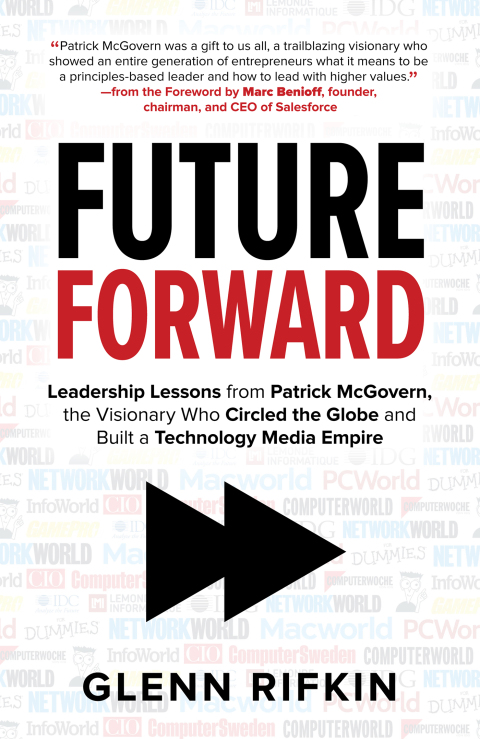 Cover image for book Future Forward: Leadership Lessons from Patrick McGovern, the Visionary Who Circled the Globe and Built a Technology Media Empire