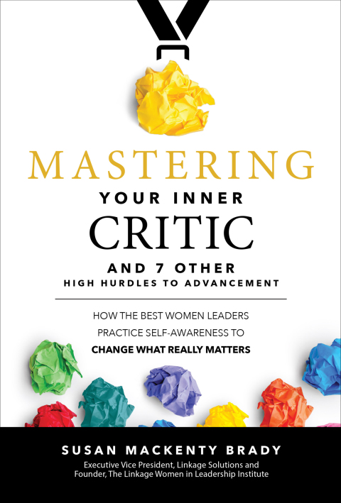 Cover image for book Mastering Your Inner Critic and 7 Other High Hurdles to Advancement: How the Best Women Leaders Practice Self-Awareness to Change What Really Matters