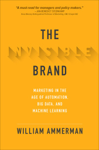 Imagen de portada: The Invisible Brand: Marketing in the Age of Automation, Big Data, and Machine Learning 1st edition 9781260441253