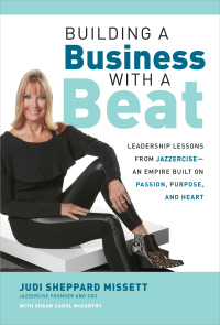 Cover image: Building a Business with a Beat: Leadership Lessons from Jazzercise—An Empire Built on Passion, Purpose, and Heart 1st edition 9781260441307
