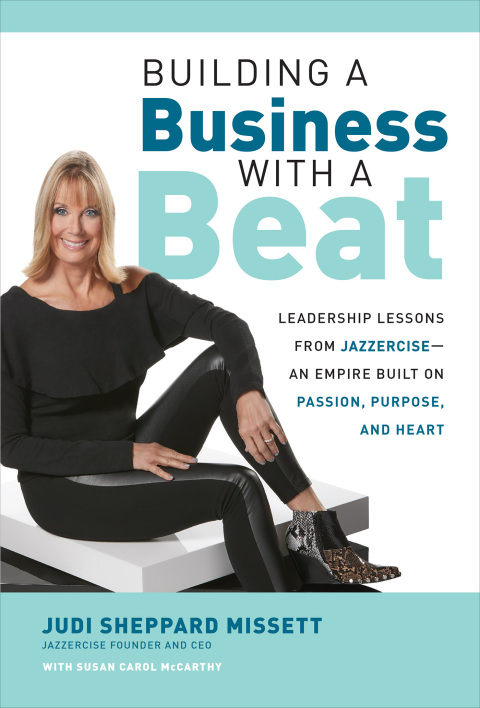 Cover image for book Building a Business with a Beat: Leadership Lessons from Jazzercise—An Empire Built on Passion, Purpose, and Heart