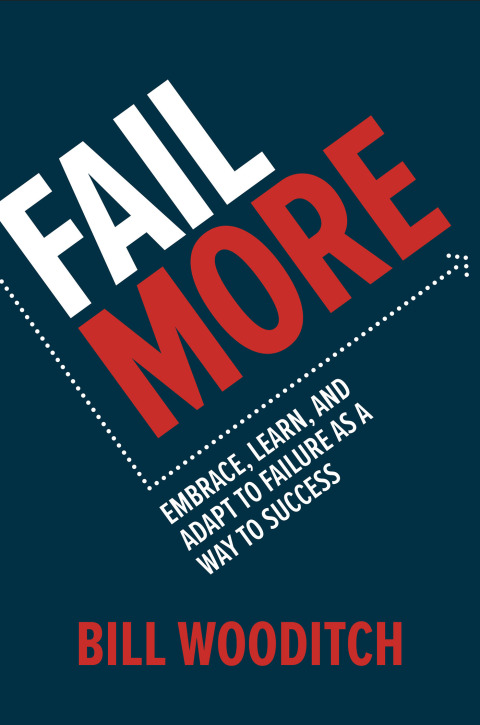 Cover image for book Fail More: Embrace, Learn, and Adapt to Failure As a Way to Success