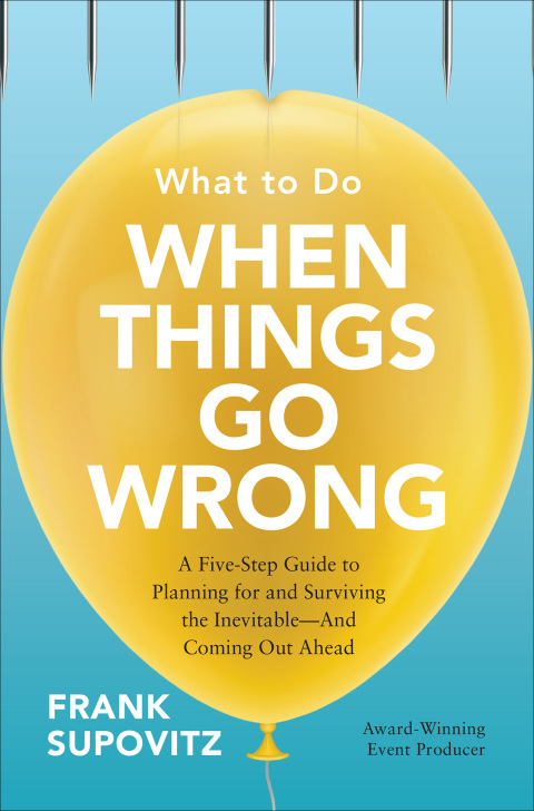 Cover image for book What to Do When Things Go Wrong: A Five-Step Guide to Planning for and Surviving the Inevitable—And Coming Out Ahead