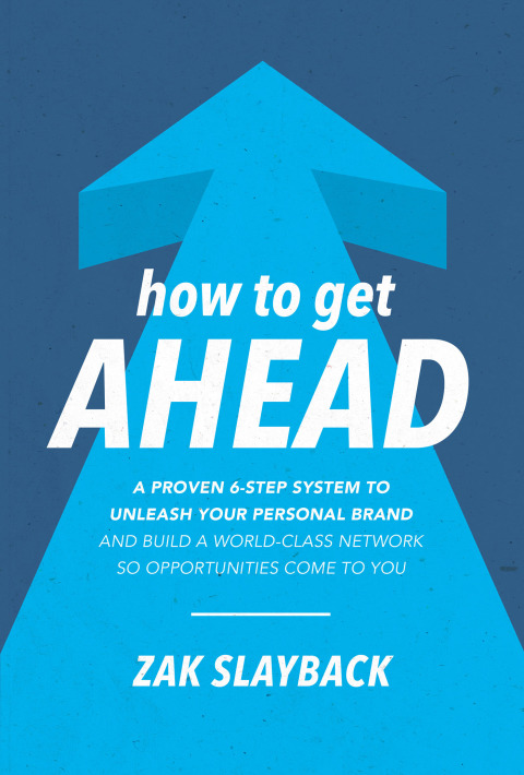 Cover image for book How to Get Ahead: A Proven 6-Step System to Unleash Your Personal Brand and Build a World-Class Network so Opportunities Come to You