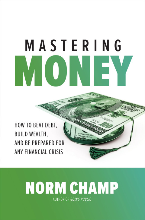Cover image for book Mastering Money: How to Beat Debt, Build Wealth, and Be Prepared for any Financial Crisis
