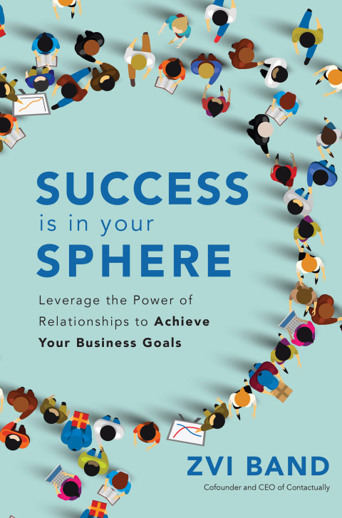 Cover image for book Success Is in Your Sphere: Leverage the Power of Relationships to Achieve Your Business Goals