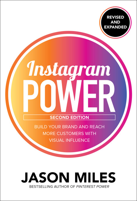 Cover image for book Instagram Power, Second Edition: Build Your Brand and Reach More Customers with Visual Influence