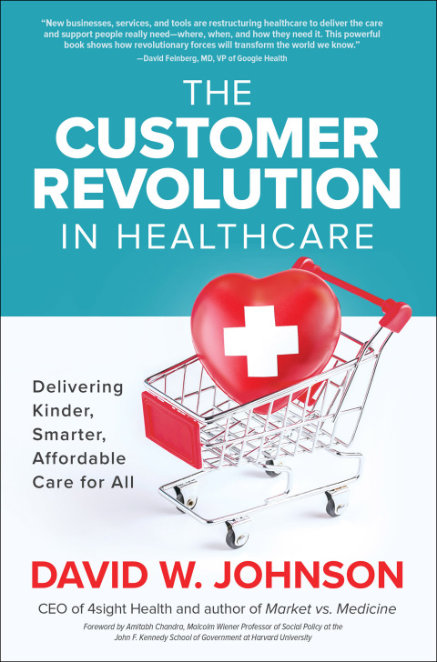 Cover image for book The Customer Revolution in Healthcare: Delivering Kinder, Smarter, Affordable Care for All