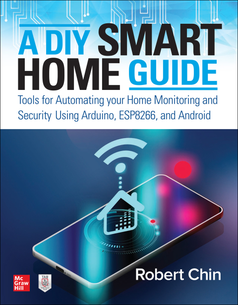 Cover image for book A DIY Smart Home Guide: Tools for Automating Your Home Monitoring and Security Using Arduino, ESP8266, and Android