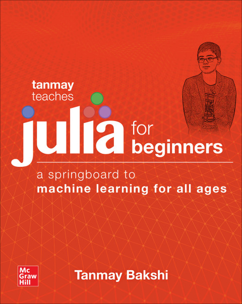 Cover image for book Tanmay Teaches Julia for Beginners: A Springboard to Machine Learning for All Ages