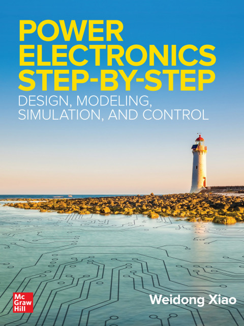 Cover image for book Power Electronics Step-by-Step: Design, Modeling, Simulation, and Control