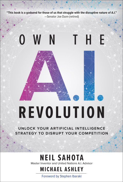 Cover image for book Own the A.I. Revolution: Unlock Your Artificial Intelligence Strategy to Disrupt Your Competition