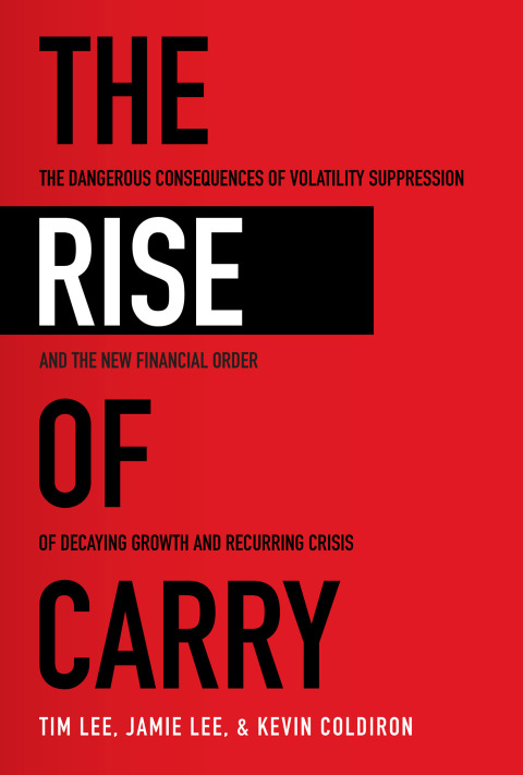 Cover image for book The Rise of Carry: The Dangerous Consequences of Volatility Suppression and the New Financial Order of Decaying Growth and Recurring Crisis
