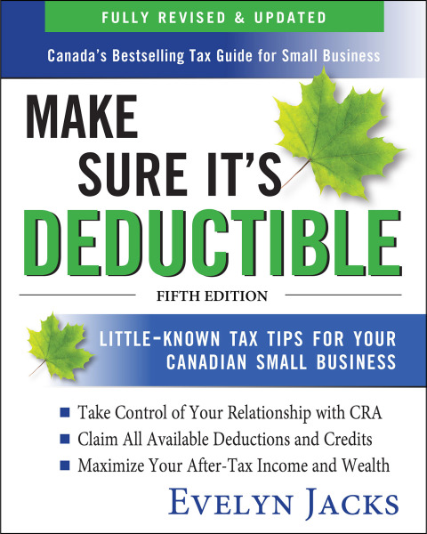Cover image for book Make Sure It's Deductible: Little-Known Tax Tips for Your Canadian Small Business, Fifth Edition