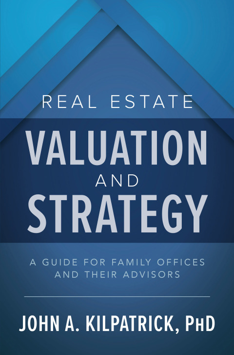 Cover image for book Real Estate Valuation and Strategy: A Guide for Family Offices and Their Advisors