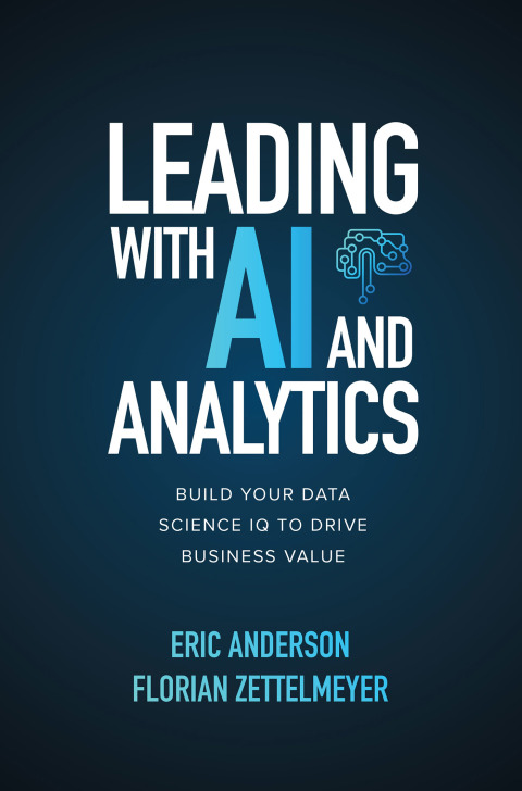 Cover image for book Leading with AI and Analytics: Build Your Data Science IQ to Drive Business Value