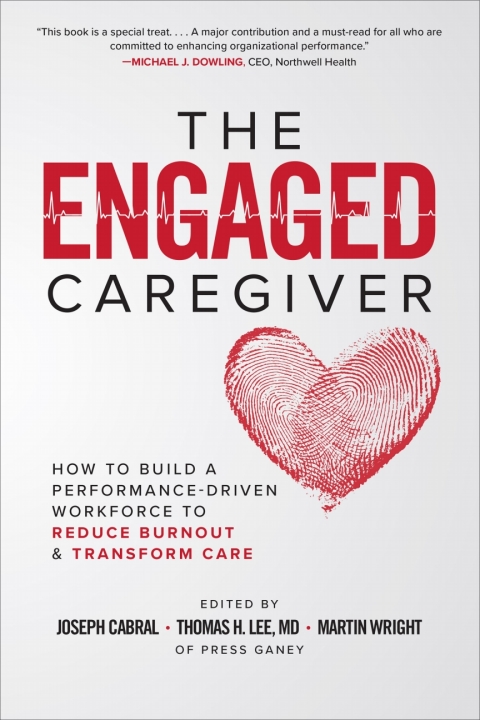 Cover image for book The Engaged Caregiver: How to Build a Performance-Driven Workforce to Reduce Burnout and Transform Care