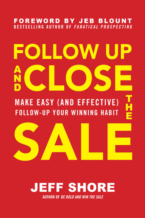 Cover image for book Follow Up and Close the Sale: Make Easy (and Effective) Follow-Up Your Winning Habit
