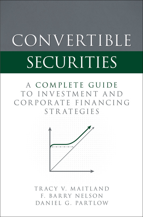 Cover image for book Convertible Securities: A Complete Guide to Investment and Corporate Financing Strategies