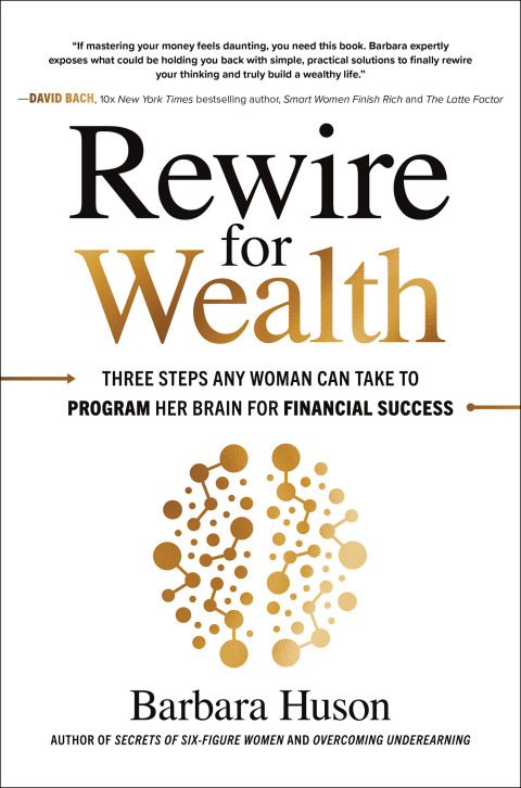 Cover image for book Rewire for Wealth: Three Steps Any Woman Can Take to Program Her Brain for Financial Success