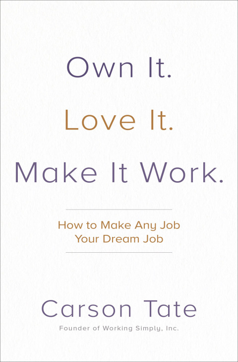 Cover image for book Own It. Love It. Make It Work.: How to Make Any Job Your Dream Job