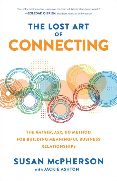 Cover image for book The Lost Art of Connecting: The Gather, Ask, Do Method for Building Meaningful Business Relationships