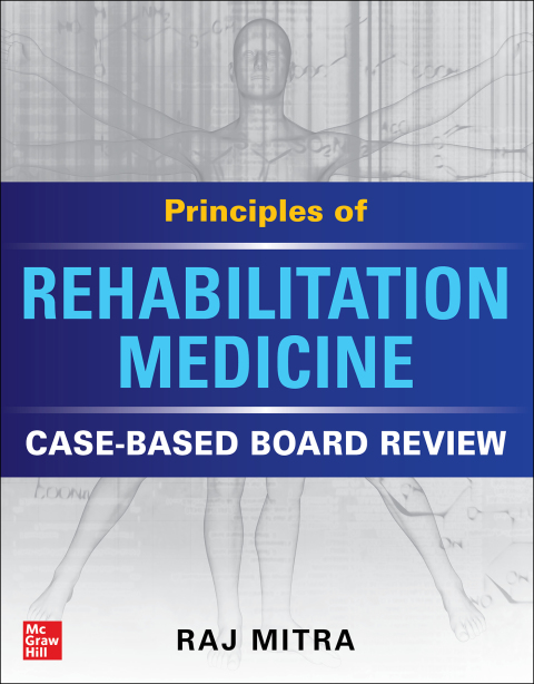Cover image for book Principles of Rehabilitation Medicine: Case-Based Board Review